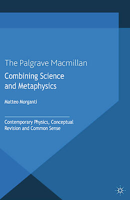 Kartonierter Einband Combining Science and Metaphysics von M. Morganti