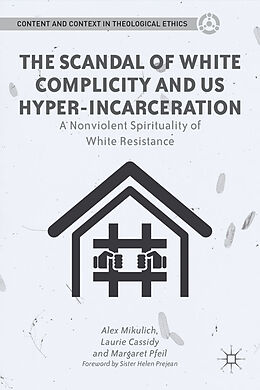 Kartonierter Einband The Scandal of White Complicity in US Hyper-incarceration von A. Mikulich, M. Pfeil, L. Cassidy