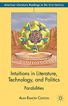 Kartonierter Einband Intuitions in Literature, Technology, and Politics von Alan Ramón Clinton
