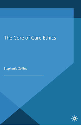 Couverture cartonnée The Core of Care Ethics de S. Collins