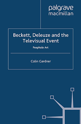 Kartonierter Einband Beckett, Deleuze and the Televisual Event von C. Gardner
