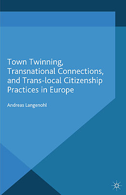 Couverture cartonnée Town Twinning, Transnational Connections, and Trans-local Citizenship Practices in Europe de A. Langenohl