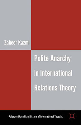 Kartonierter Einband Polite Anarchy in International Relations Theory von Z. Kazmi