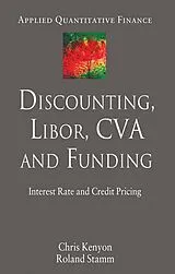 Kartonierter Einband Discounting, LIBOR, CVA and Funding von C. Kenyon, R. Stamm