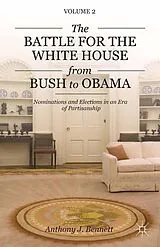 Kartonierter Einband The Battle for the White House from Bush to Obama von A. Bennett