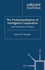 Kartonierter Einband The Professionalization of Intelligence Cooperation von A. Svendsen