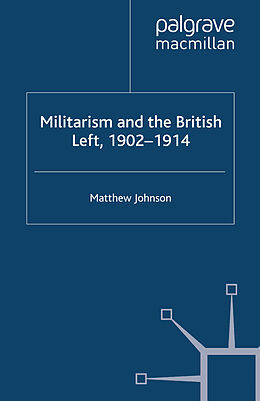 Couverture cartonnée Militarism and the British Left, 1902-1914 de M. Johnson