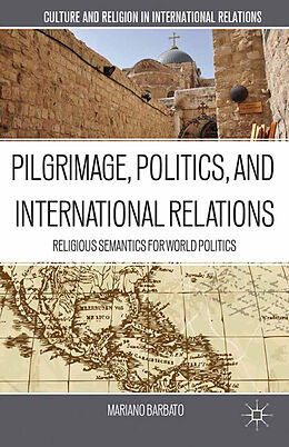 Couverture cartonnée Pilgrimage, Politics, and International Relations de M. Barbato