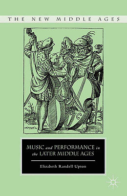 Couverture cartonnée Music and Performance in the Later Middle Ages de E. Upton