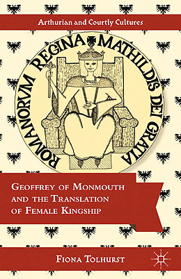 Kartonierter Einband Geoffrey of Monmouth and the Translation of Female Kingship von F. Tolhurst