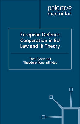 Kartonierter Einband European Defence Cooperation in EU Law and IR Theory von Kenneth A. Loparo, T. Dyson