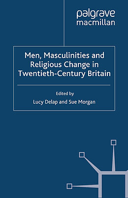 Couverture cartonnée Men, Masculinities and Religious Change in Twentieth-Century Britain de 