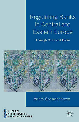 Kartonierter Einband Regulating Banks in Central and Eastern Europe von A. Spendzharova