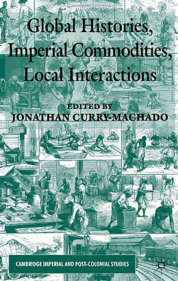 Kartonierter Einband Global Histories, Imperial Commodities, Local Interactions von Jonathan Curry-Machado