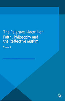 Kartonierter Einband Faith, Philosophy and the Reflective Muslim von Z. Ali