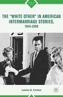 Couverture cartonnée The  White Other  in American Intermarriage Stories, 1945 2008 de L. Cardon