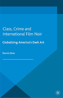 Kartonierter Einband Class, Crime and International Film Noir von D. Broe