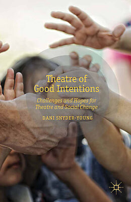 Kartonierter Einband Theatre of Good Intentions von D. Snyder-Young