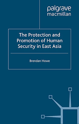 Couverture cartonnée The Protection and Promotion of Human Security in East Asia de B. Howe