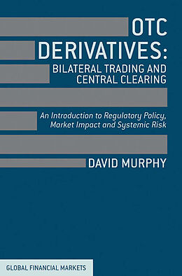 Couverture cartonnée OTC Derivatives: Bilateral Trading and Central Clearing de David Murphy