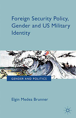 Couverture cartonnée Foreign Security Policy, Gender, and US Military Identity de E. Brunner