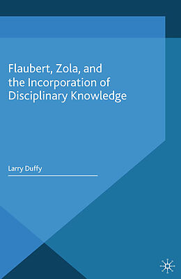 Kartonierter Einband Flaubert, Zola, and the Incorporation of Disciplinary Knowledge von L. Duffy