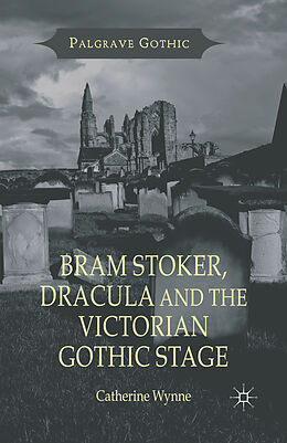 Kartonierter Einband Bram Stoker, Dracula and the Victorian Gothic Stage von C. Wynne