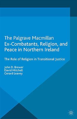 Couverture cartonnée Ex-Combatants, Religion, and Peace in Northern Ireland de J. Brewer, G. Leavey, D. Mitchell