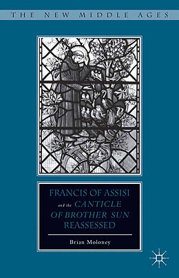 Couverture cartonnée Francis of Assisi and His  Canticle of Brother Sun  Reassessed de B. Moloney