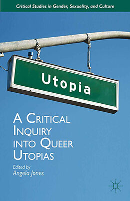 Couverture cartonnée A Critical Inquiry into Queer Utopias de Angela Jones