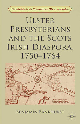 Couverture cartonnée Ulster Presbyterians and the Scots Irish Diaspora, 1750-1764 de B. Bankhurst