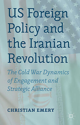 Kartonierter Einband US Foreign Policy and the Iranian Revolution von C. Emery