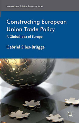 Kartonierter Einband Constructing European Union Trade Policy von Kenneth A. Loparo
