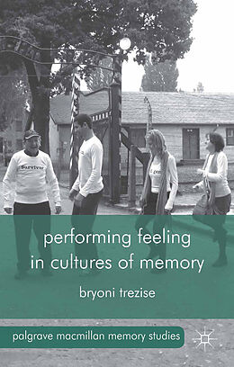 Kartonierter Einband Performing Feeling in Cultures of Memory von B. Trezise