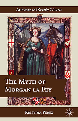 Couverture cartonnée The Myth of Morgan la Fey de K. Pérez