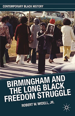 Couverture cartonnée Birmingham and the Long Black Freedom Struggle de Kenneth A Loparo