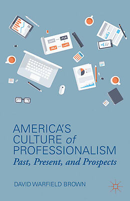 Kartonierter Einband America s Culture of Professionalism von D. Brown