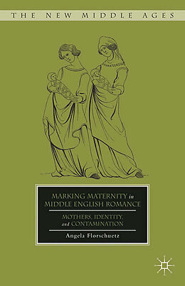 Couverture cartonnée Marking Maternity in Middle English Romance de A. Florschuetz
