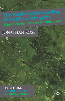 Kartonierter Einband The Public Understanding of Political Integrity von J. Rose