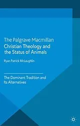 Kartonierter Einband Christian Theology and the Status of Animals von R. McLaughlin