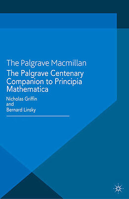 Kartonierter Einband The Palgrave Centenary Companion to Principia Mathematica von Bernard Linsky