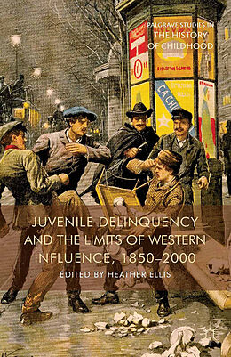 Couverture cartonnée Juvenile Delinquency and the Limits of Western Influence, 1850-2000 de 