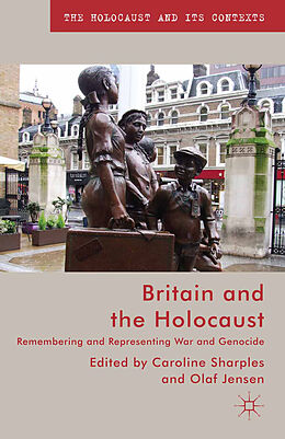 Kartonierter Einband Britain and the Holocaust von Olaf Jensen, Caroline Sharples