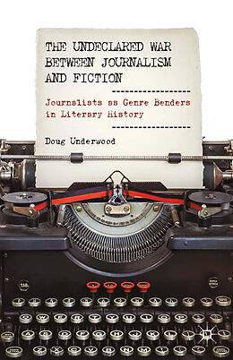 Kartonierter Einband The Undeclared War between Journalism and Fiction von D. Underwood