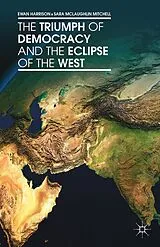 Kartonierter Einband The Triumph of Democracy and the Eclipse of the West von Ewan Harrison, Sara McLaughlin Mitchell