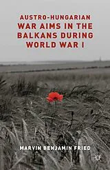 Kartonierter Einband Austro-Hungarian War Aims in the Balkans during World War I von M. Fried