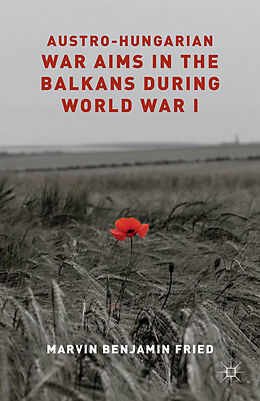 Couverture cartonnée Austro-Hungarian War Aims in the Balkans during World War I de M. Fried