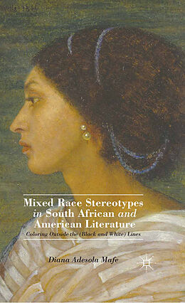 Kartonierter Einband Mixed Race Stereotypes in South African and American Literature von D. Mafe