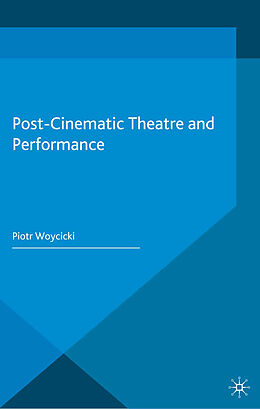 Couverture cartonnée Post-Cinematic Theatre and Performance de P. Woycicki