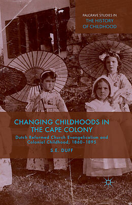 Couverture cartonnée Changing Childhoods in the Cape Colony de S. Duff